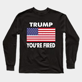 Fired Trump 2020 Long Sleeve T-Shirt